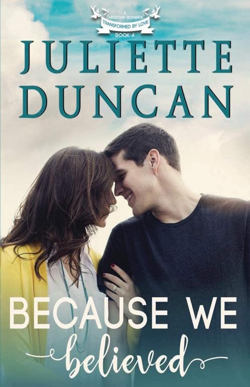 Because We Believed: A Christian Romance (Transformed by Love)