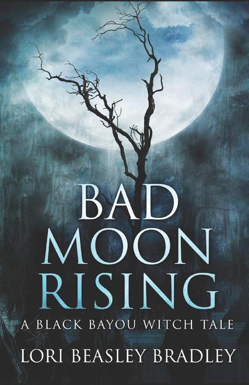 Bad Moon Rising: A Black Bayou Witch Tale