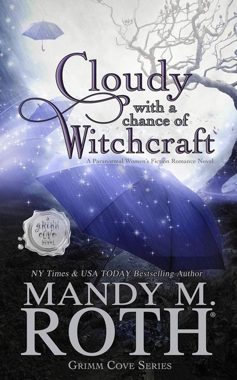 Cloudy with a Chance of Witchcraft: A Paranormal Women's Fiction Romance Novel (Grimm Cove)