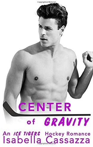 Center of Gravity: An Accidental Pregnancy Romance (An Ice Tigers Hockey Romance)