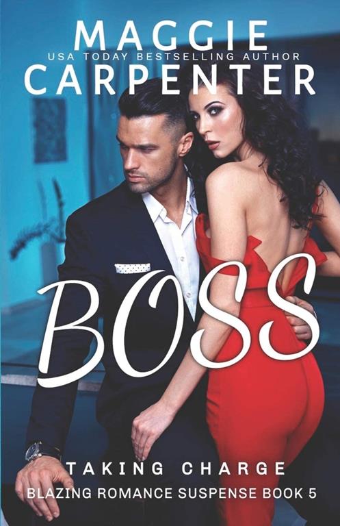 BOSS: A Billionaire Romance (TAKING CHARGE. Blazing Romance Suspense)