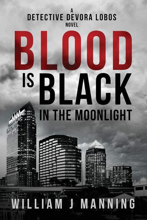 Blood is Black in the Moonlight: A Detective Devora Lobos Novel