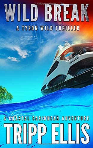 Wild Break: A Coastal Caribbean Adventure (Tyson Wild Thriller)