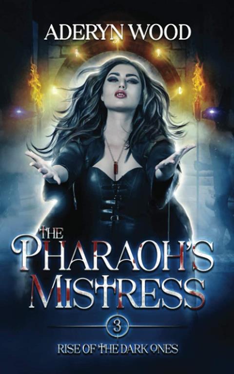 The Pharaoh's Mistress (Rise of the Dark Ones Trilogy)