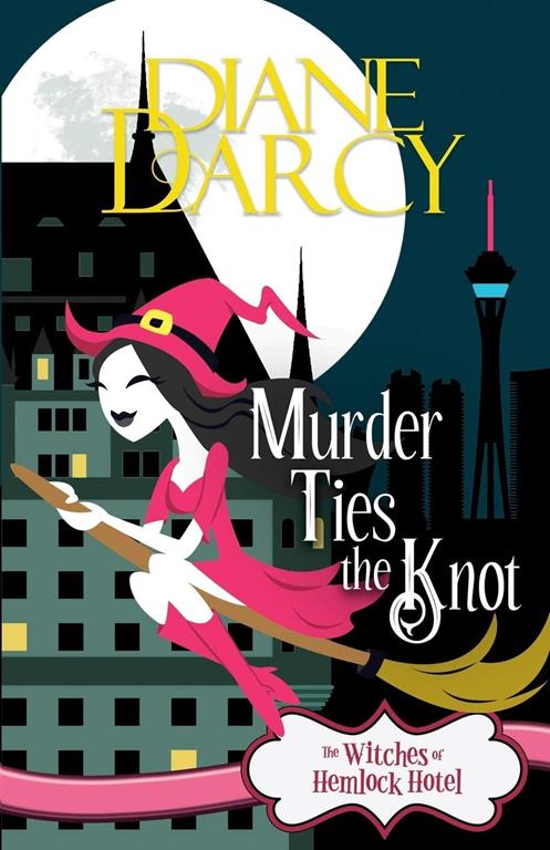 Murder Ties the Knot: A Cozy Mystery (The Witches of Hemlock Hotel)