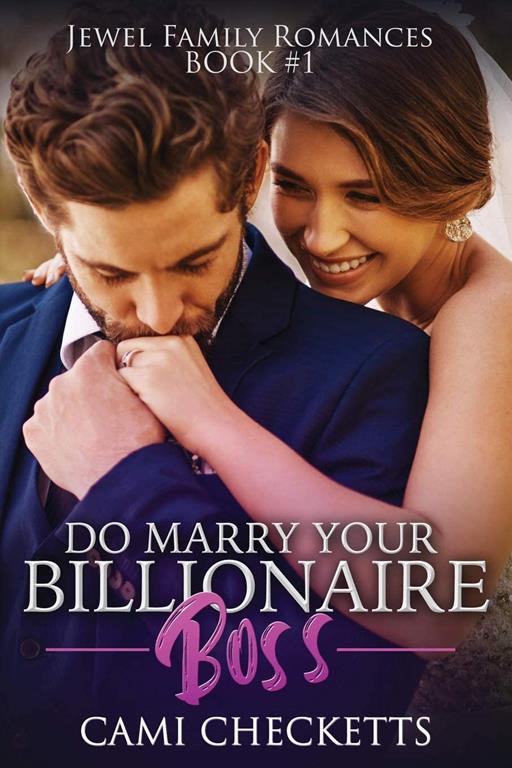 Do Marry Your Billionaire Boss (Jewel Family Romance)