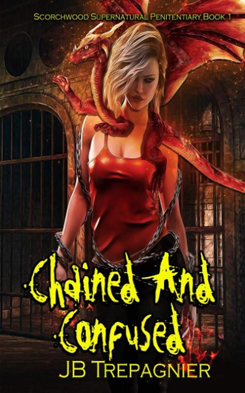 Chained and Confused: A Reverse Harem Prison Romance (Scorchwood Supernatural Penitentiary)