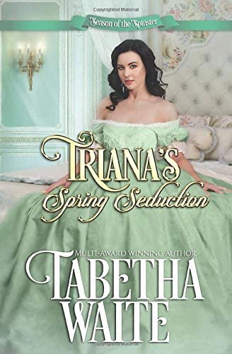 Triana's Spring Seduction (Season of the Spinster)