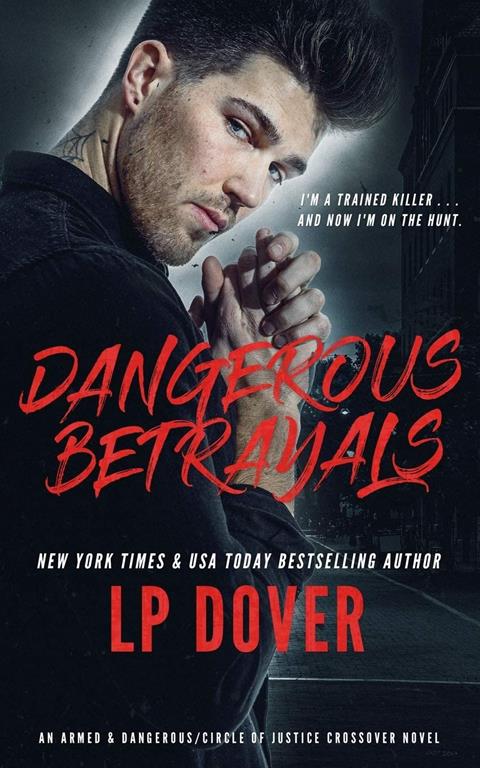 Dangerous Betrayals: An Armed &amp; Dangerous/Circle of Justice Crossover Novel