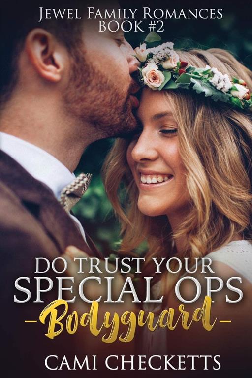 Do Trust Your Special Ops Bodyguard (Jewel Family Romance)