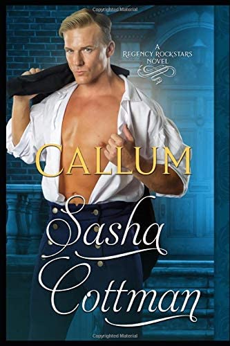 Callum: Rockstar Romance meets Historical Romance (Regency Rockstars Series)