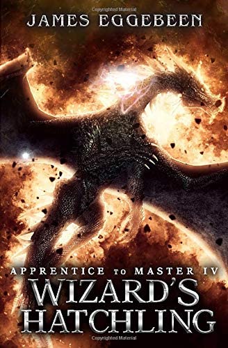 Wizard's Hatchling: (Apprentice to Master Series Book 4)