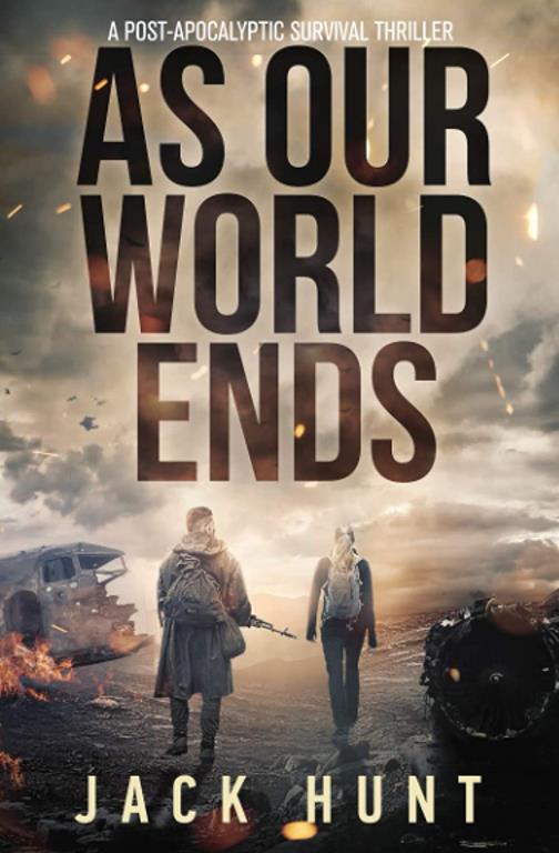 As Our World Ends: A Post-Apocalyptic Survival Thriller (Cyber Apocalypse)