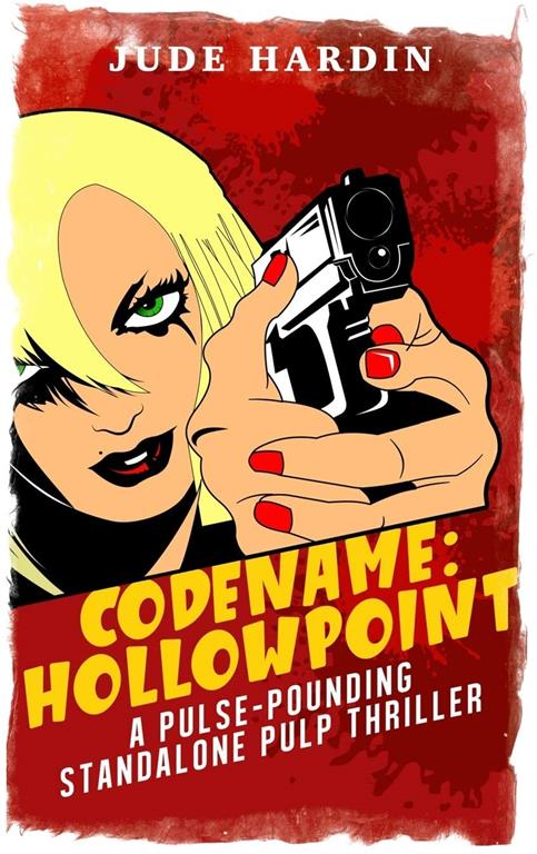 Codename: Hollowpoint&mdash;A Pulse-Pounding Standalone Pulp Thriller