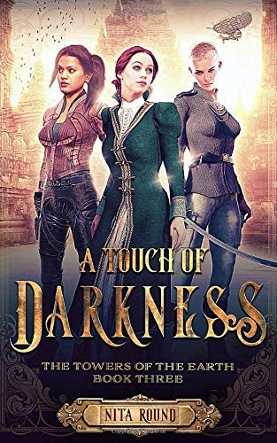 A Touch of Darkness: The Towers of the Earth Book Three