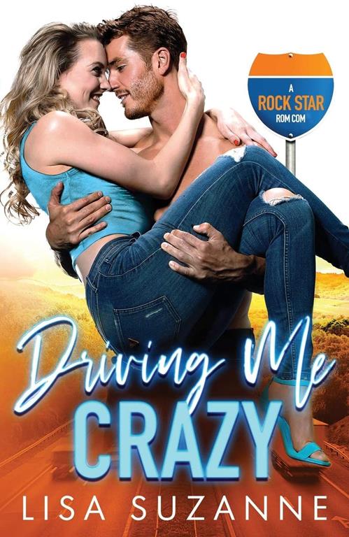 Driving Me Crazy: A Rock Star Rom Com