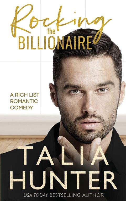 Rocking The Billionaire (A Rich List Romantic Comedy)