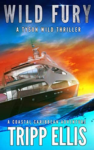 Wild Fury: A Coastal Caribbean Adventure (Tyson Wild Thriller)