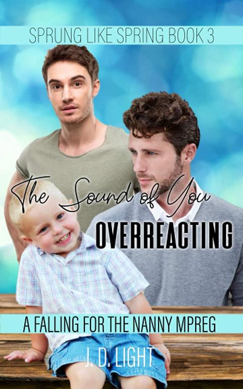 The Sound of You Overreacting: A Falling For the Nanny MPreg (Sprung Like Spring)