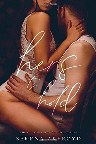 Hers To Hold: A Contemporary Reverse Harem Romance (The Quintessence Collection)