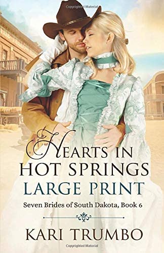 Hearts in Hot Springs: Large Print Edition (Seven Brides of South Dakota)