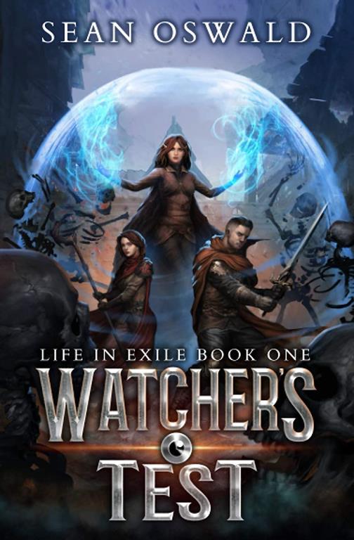 Watchers Test: A LitRPG Saga (Life in Exile)