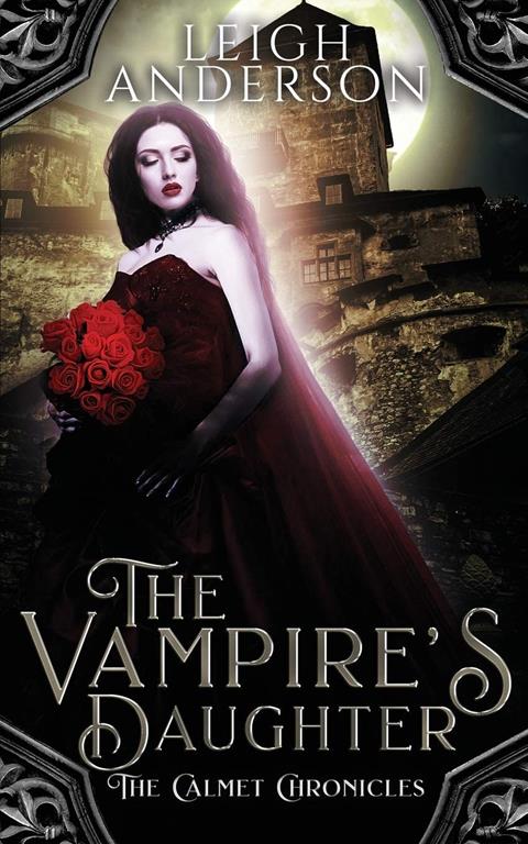 The Vampire's Daughter: A Gothic Vampire Romance (The Calmet Chronicles)