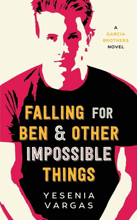 Falling for Ben &amp; Other Impossible Things (Garcia Brothers)