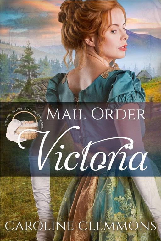 Mail Order Victoria (Widows, Brides, and Secret Babies)