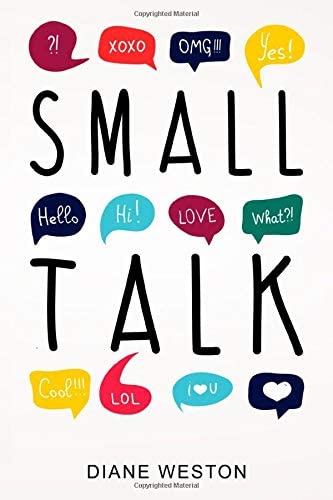 Small Talk: How to Start a Conversation, Truly Connect with Others and Make a Killer First Impression