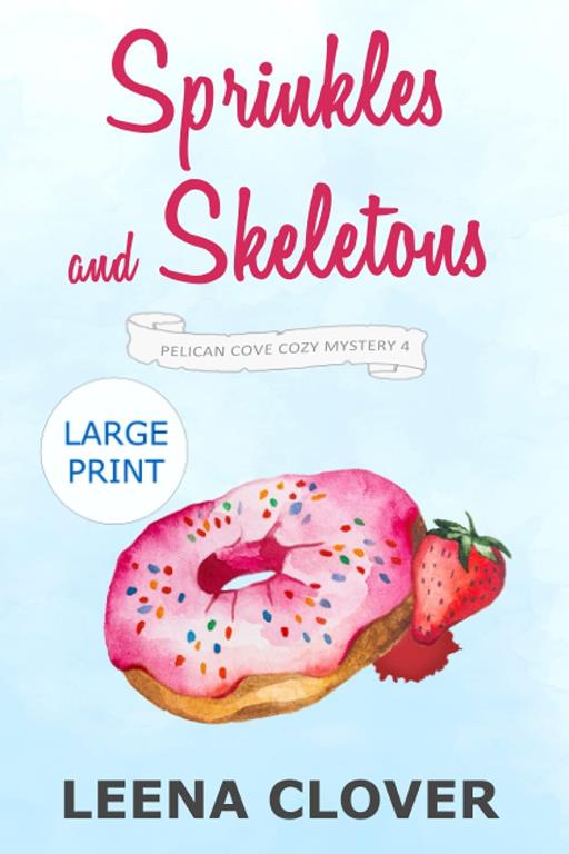 Sprinkles and Skeletons LARGE PRINT: A Cozy Murder Mystery (Pelican Cove Cozy Mystery Series LARGE PRINT)