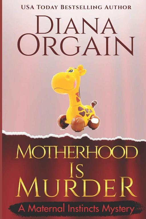 Motherhood is Murder (A funny mystery) (A Maternal Instincts Mystery)