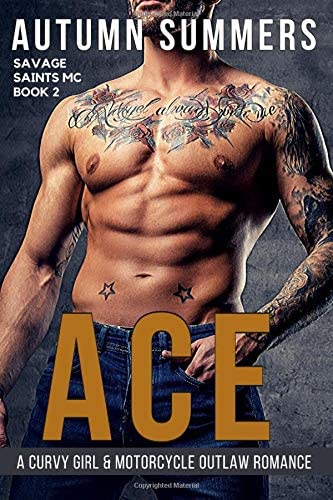 Ace: An exciting older alpha man and younger curvy girl mc romance, you can't afford to miss. (Savage Saints)