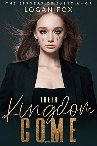 Their Kingdom Come: A Dark Bully Romance (The Sinners of Saint Amos)