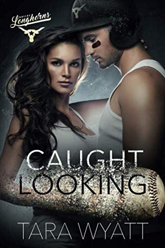 Caught Looking: A Forbidden Love Baseball Romance (Dallas Longhorns)