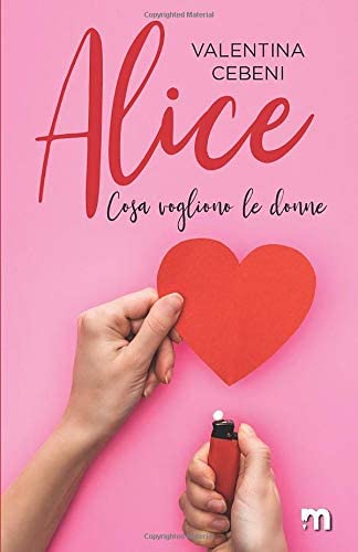 Alice: Cosa vogliono le donne (Italian Edition)