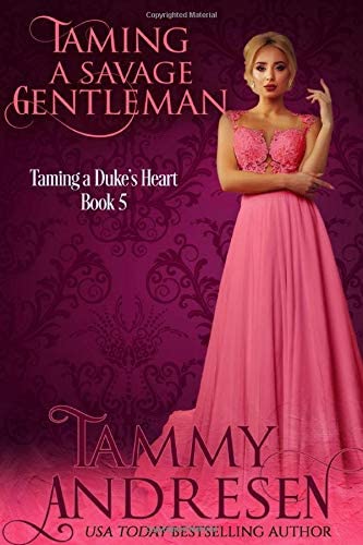 Taming a Savage Gentleman: Taming the Duke's Heart