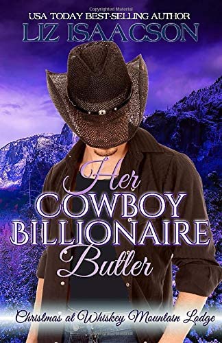 Her Cowboy Billionaire Butler: A Hammond Brothers Novel (Christmas at Whiskey Mountain Lodge)