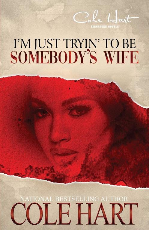 I'm Just Tryin' To Be Somebody's Wife: A Love Story: A Standalone Women's Fiction