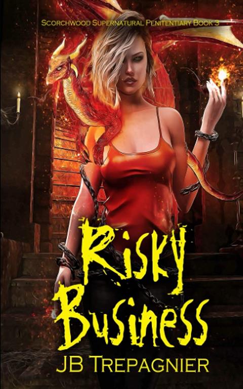 Risky Business: A Reverse Harem Prison Romance (Scorchwood Supernatural Penitentiary)