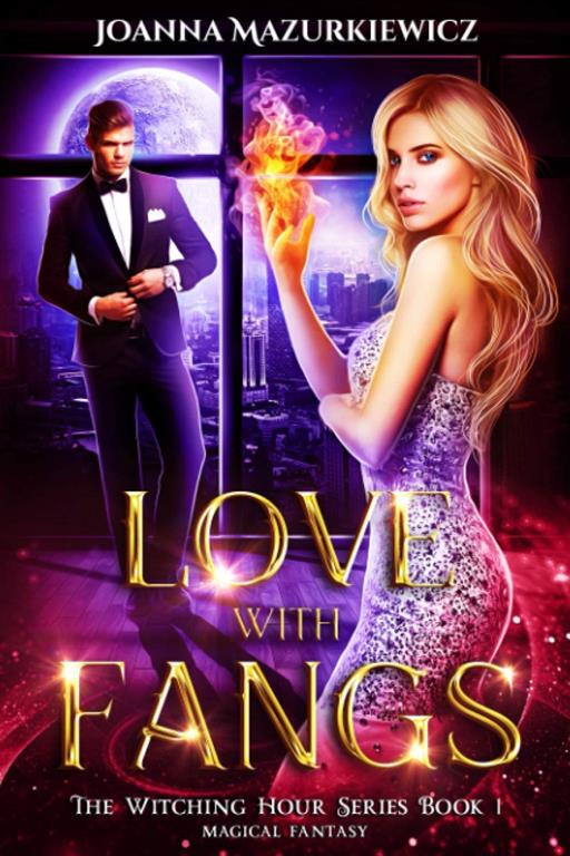 Love with Fangs: magical fantasy (The Witching Hour Series Book 1)