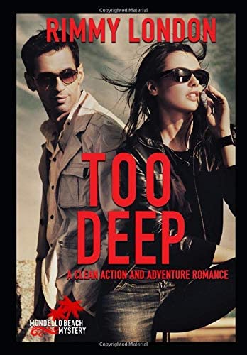 Too Deep: A Clean Action and Adventure Romance (Mondello Beach Mystery, book 2)