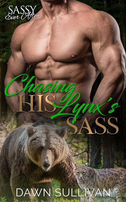 Chasing His Lynx&rsquo;s Sass: Sassy Ever After (Sass and Growl)