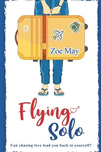 Flying Solo: The new laugh-out-loud romantic comedy coming in 2020 from Zoe May!