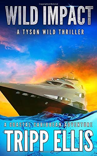 Wild Impact: A Coastal Caribbean Adventure (Tyson Wild Thriller)