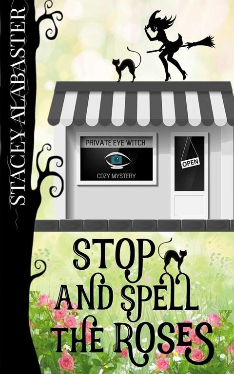 Stop and Spell the Roses (Private Eye Witch Cozy Mystery)