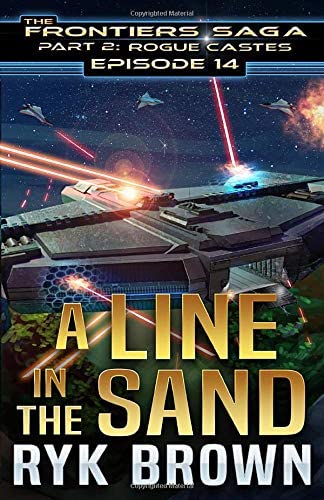 Ep.#14 - &quot;A Line in the Sand&quot; (The Frontiers Saga - Part 2: Rogue Castes)