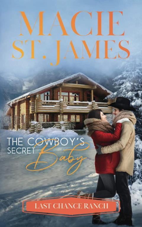 The Cowboy's Secret Baby: A Sweet, Small-Town Western Romance (Last Chance Ranch)