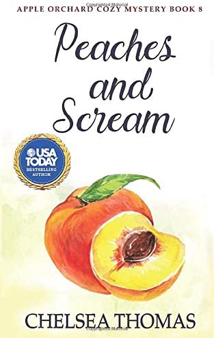 Peaches and Scream (Apple Orchard Cozy Mystery)