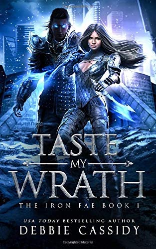 Taste My Wrath (The Iron Fae)